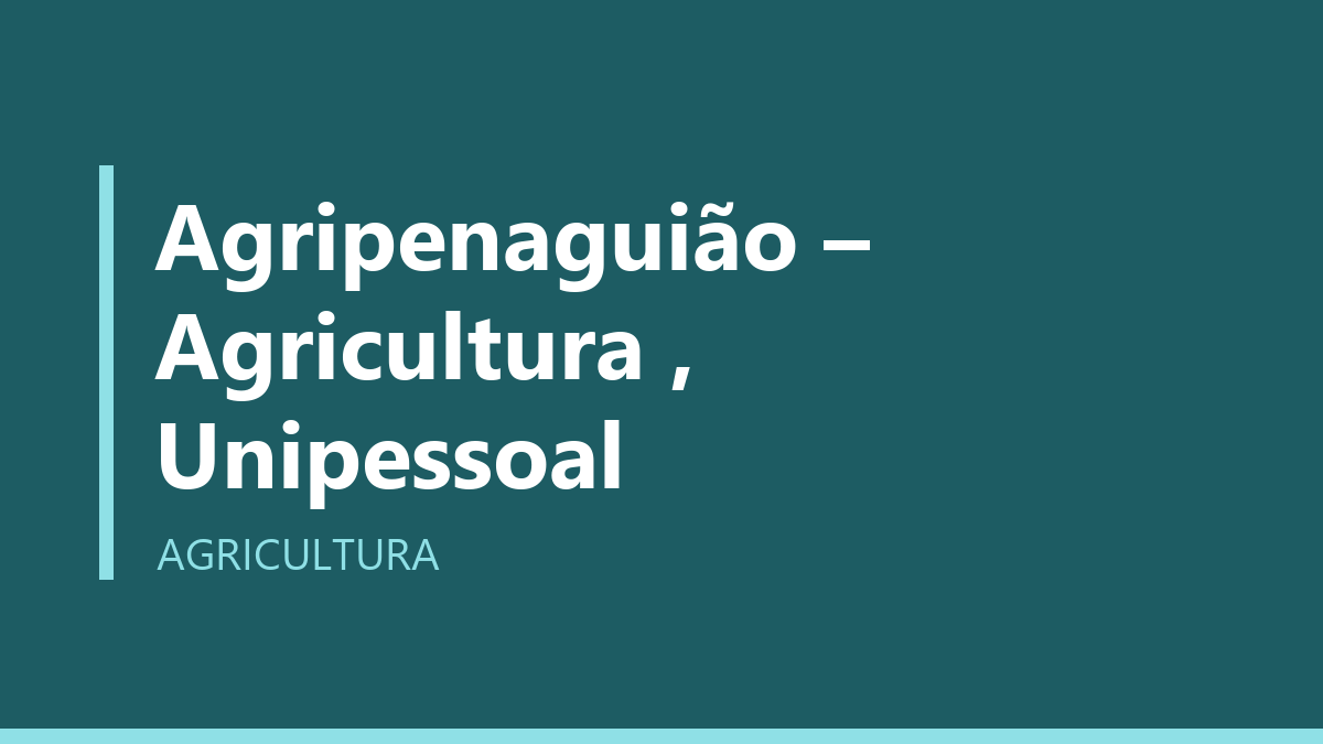 Agripenaguião – Agricultura , Unipessoal