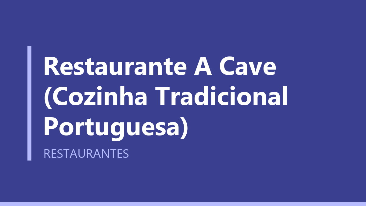 Restaurante A Cave (Cozinha Tradicional Portuguesa)