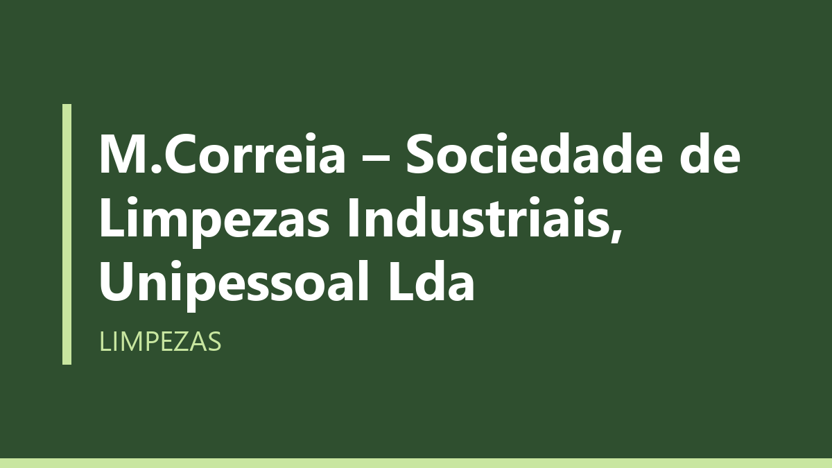 M.Correia – Sociedade de Limpezas Industriais, Unipessoal Lda