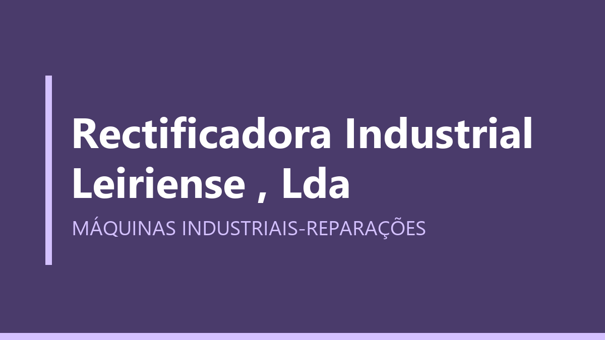 Rectificadora Industrial Leiriense , Lda