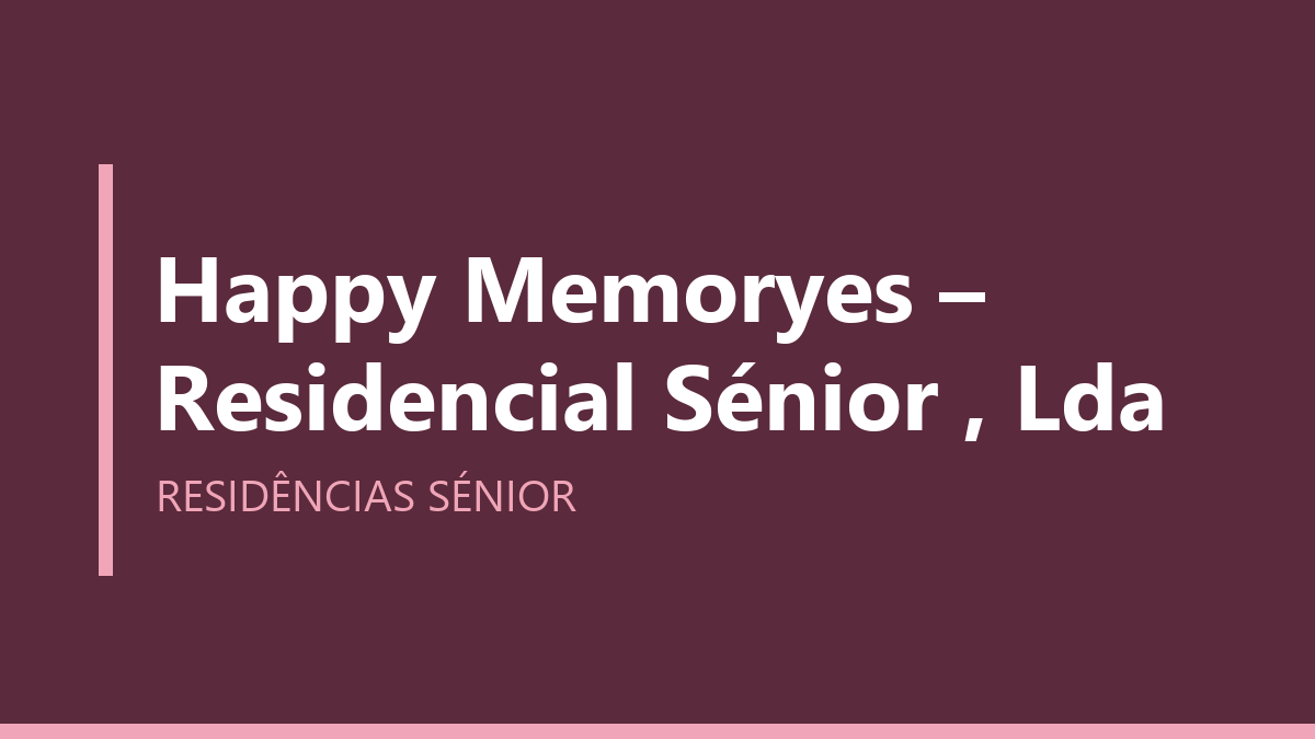 Happy Memoryes – Residencial Sénior , Lda