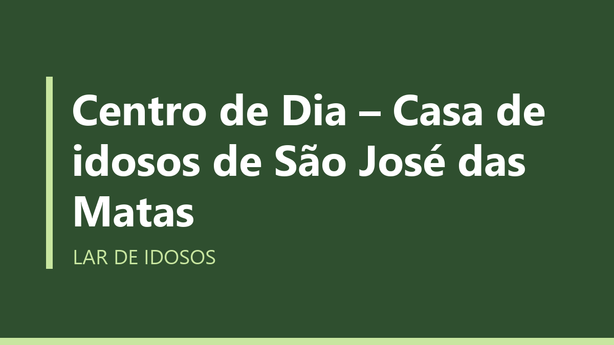 Centro de Dia – Casa de idosos de São José das Matas