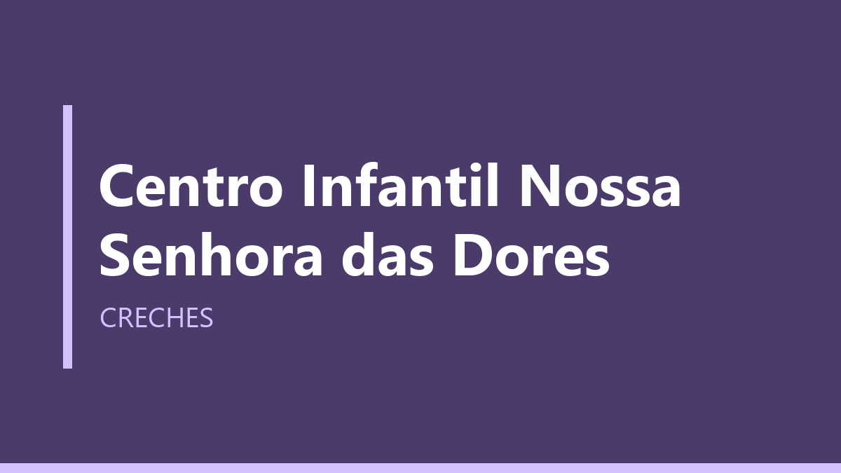 Centro Infantil Nossa Senhora das Dores