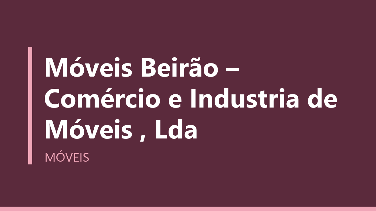 Móveis Beirão – Comércio e Industria de Móveis , Lda