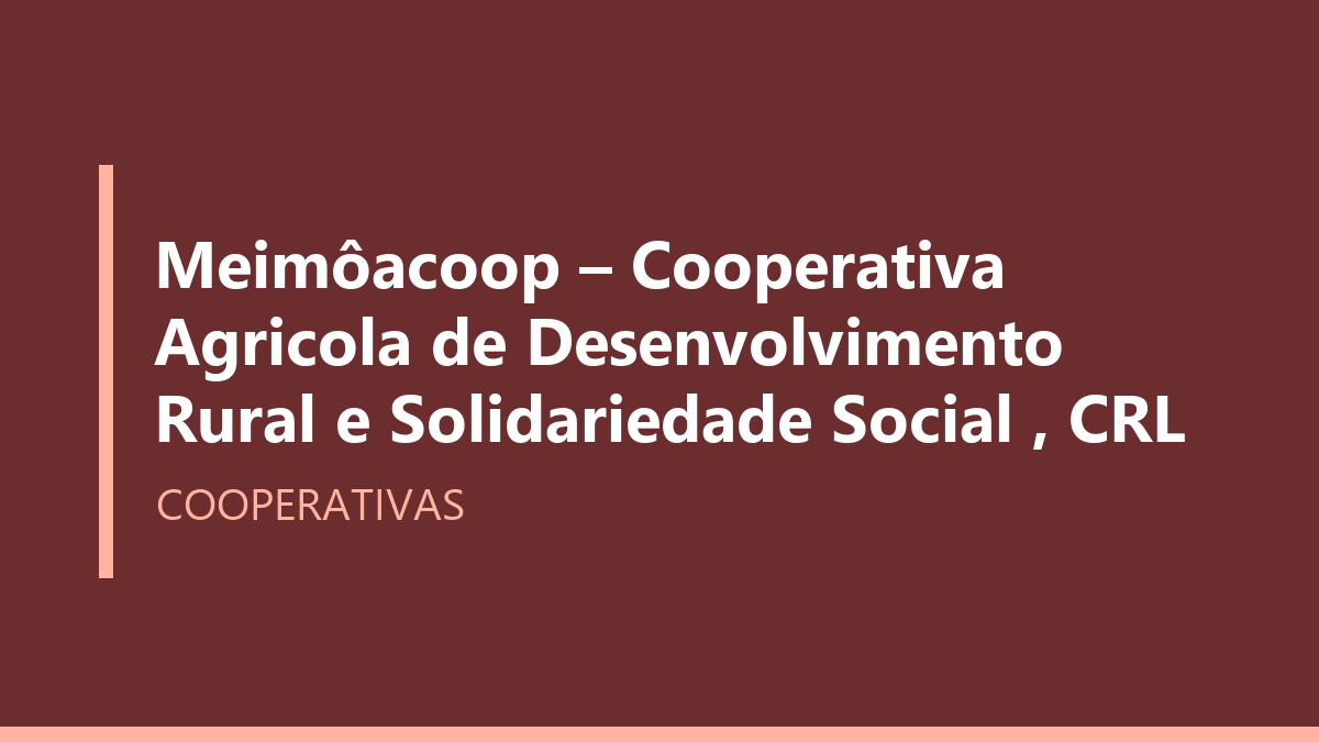 Meimôacoop – Cooperativa Agricola de Desenvolvimento Rural e Solidariedade Social , CRL