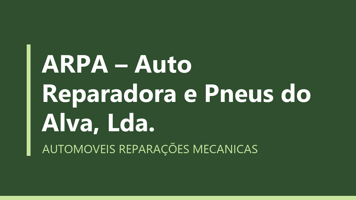 ARPA – Auto Reparadora e Pneus do Alva, Lda.