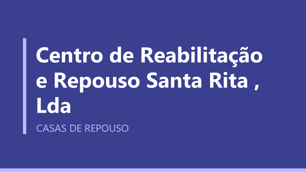 Centro de Reabilitação e Repouso Santa Rita , Lda
