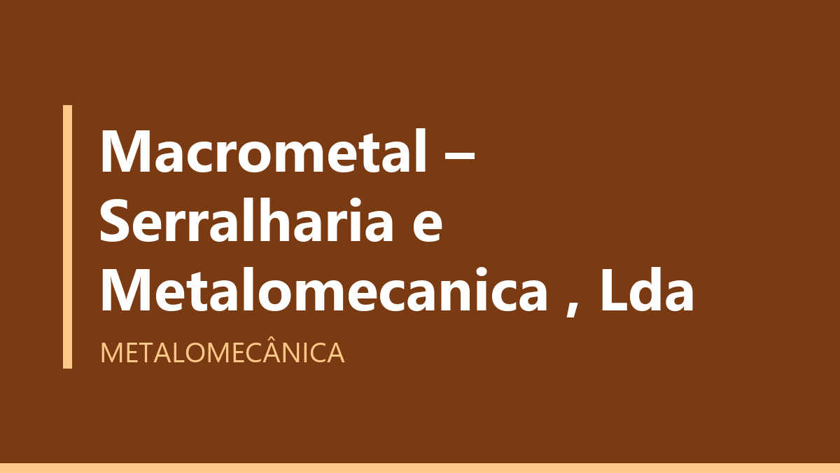 Macrometal – Serralharia e Metalomecanica , Lda