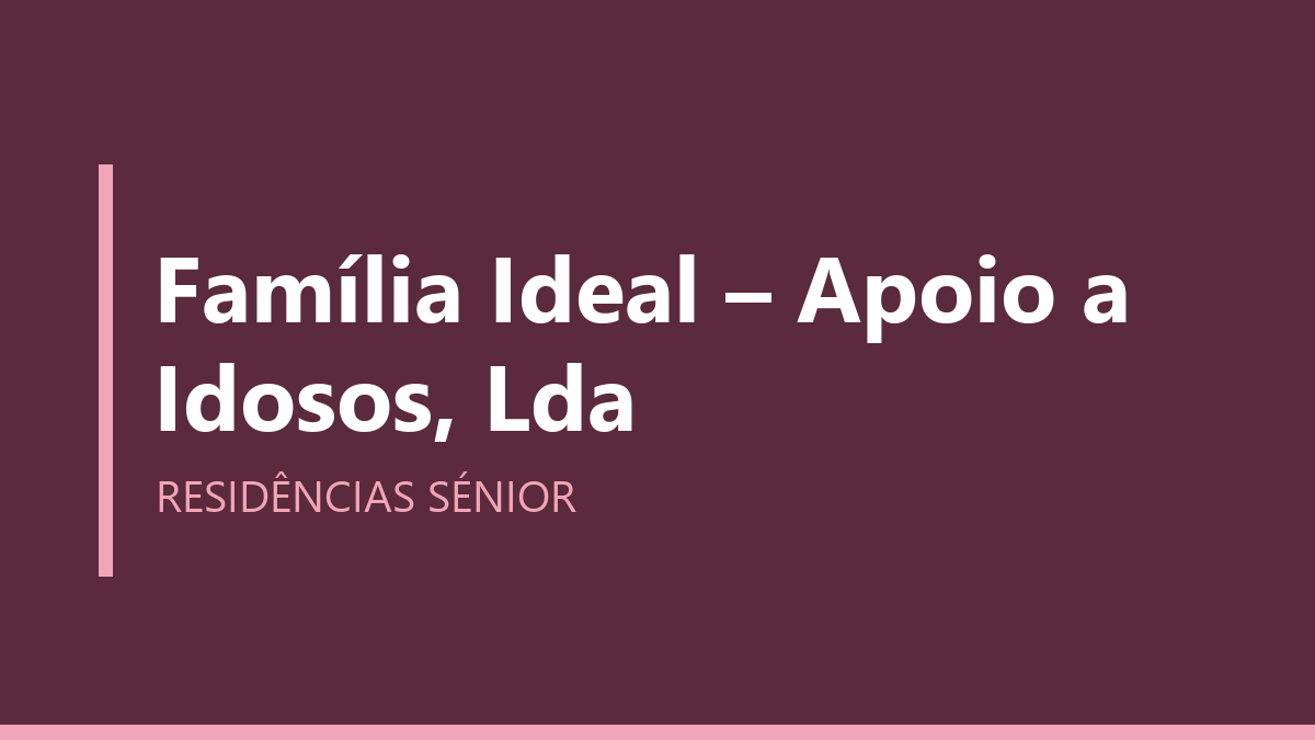Família Ideal – Apoio a Idosos, Lda