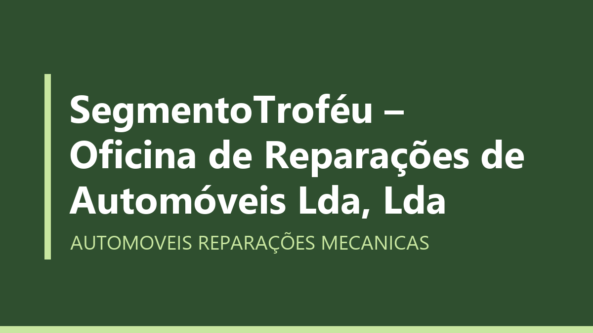 SegmentoTroféu – Oficina de Reparações de Automóveis Lda, Lda