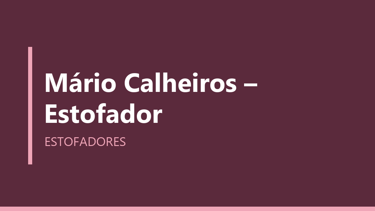 Mário Calheiros – Estofador