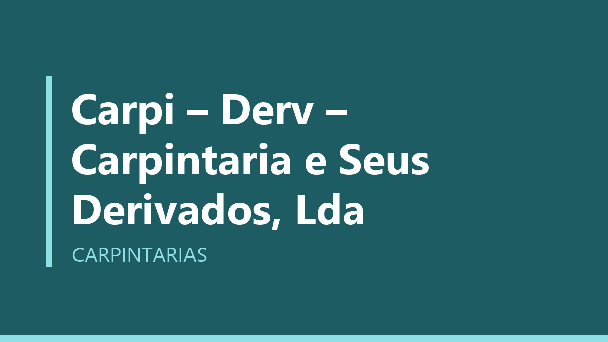 Carpi – Derv – Carpintaria e Seus Derivados, Lda